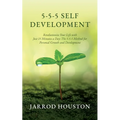 5-5-5 Self Development: Revolutionize Your Life with Just 15 Minutes a Day: The 5-5-5 Method for Personal Growth and Development - Paperback