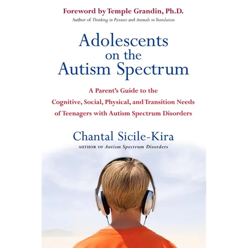 Adolescents on the Autism Spectrum: A Parent's Guide to the Cognitive, Social, Physical, and Transition Needs Ofteenagers with Autism Spectrum Disorde - Paperback