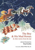 The Boy & His Mud Horses: & Other Stories from the Tipi - Hardcover