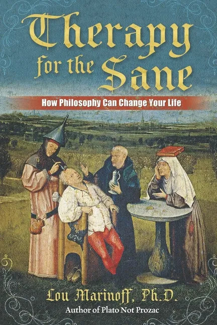 Therapy for the Sane: How Philosophy Can Change Your Life - Paperback