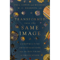 Transformed into the Same Image: Constructive Investigations into the Doctrine of Deification - Paperback