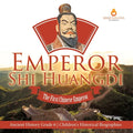 Emperor Shi Huangdi: The First Chinese Emperor Ancient History Grade 6 Children's Historical Biographies - Paperback