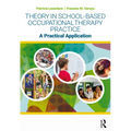 Theory in School-Based Occupational Therapy Practice: A Practical Application - Paperback