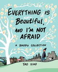 Everything Is Beautiful, and I'm Not Afraid: A Baopu Collection - Paperback