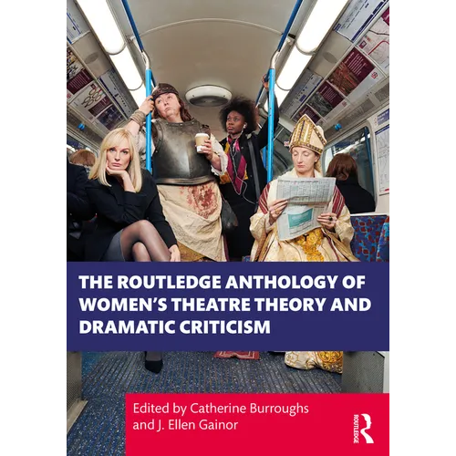 The Routledge Anthology of Women's Theatre Theory and Dramatic Criticism - Paperback