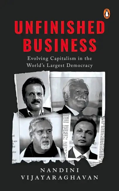 Unfinished Business: Evolving Capitalism in the World's Largest Democracy - Hardcover
