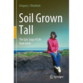 Soil Grown Tall: The Epic Saga of Life from Earth - Paperback