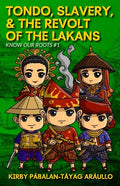 Tondo, Slavery, & the Revolt of the Lakans: Know Our Roots #1 - Paperback