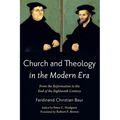 Church and Theology in the Modern Era: From the Reformation to the End of the Eighteenth Century - Paperback