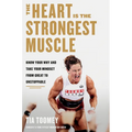 The Heart Is the Strongest Muscle: Know Your Why and Take Your Mindset from Great to Unstoppable - Hardcover