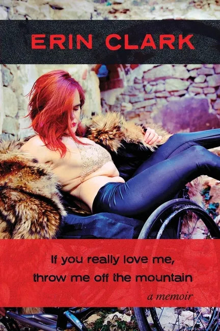 If you really love me, throw me off the mountain: a memoir - Paperback