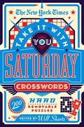 The New York Times Take It with You Saturday Crosswords: 200 Hard Removable Puzzles - Paperback
