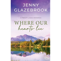 Where Our Hearts Lie: A Trinity Lakes Romance - Paperback