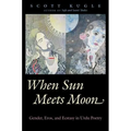 When Sun Meets Moon: Gender, Eros, and Ecstasy in Urdu Poetry - Paperback