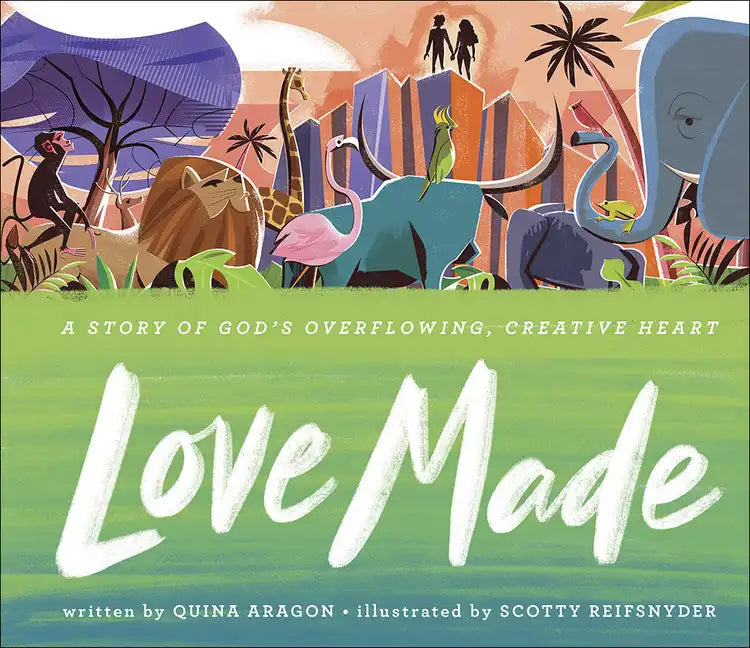 Love Made: A Story of God's Overflowing, Creative Heart - Hardcover