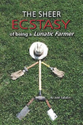 The Sheer Ecstasy of Being a Lunatic Farmer - Paperback