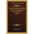 A Practical Treatise on Olive Culture, Oil Making and Olive Pickling (1887) - Hardcover
