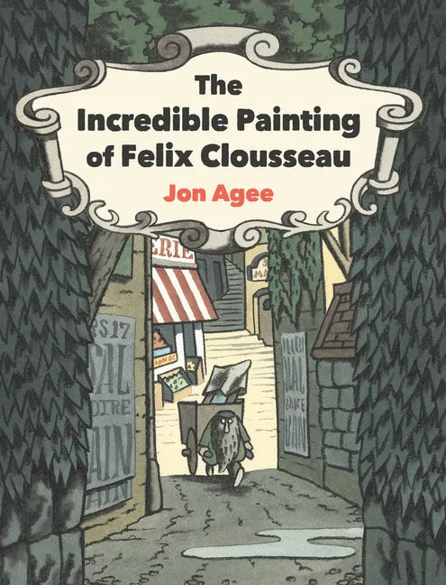 The Incredible Painting of Felix Clousseau - Hardcover