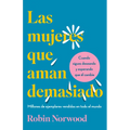 Las Mujeres Que Aman Demasiado (Edición de Regalo) / Women Who Love Too Much - Hardcover