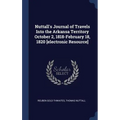 Nuttall's Journal of Travels Into the Arkansa Territory October 2, 1818-February 18, 1820 [electronic Resource] - Hardcover