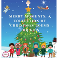Merry Moments: A Collection of Christmas Poems for Kids - Hardcover