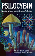 Psilocybin: Magic Mushroom Grower's Guide: A Handbook for Psilocybin Enthusiasts - Paperback