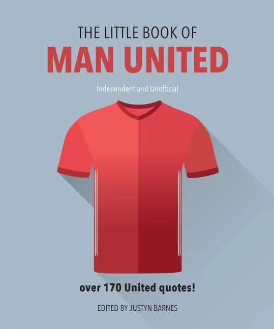 The Little Book of Man United: Over 170 United Quotes - Hardcover
