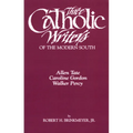 Three Catholic Writers of the Modern South: Allen Tate, Caroline Gordon, and Walker Percy - Paperback