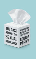 Case Against the Sexual Revolution - Hardcover