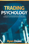 Trading Psychology: Learn How To Use Your Emotional Levers And Know Your Psychological Limits To Dominate The Options Trading Market - Paperback