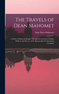 The Travels of Dean Mahomet: a Native of Patna in Bengal, Through Several Parts of India, While in the Service of the Honourable the East India Compan - Hardcover