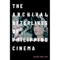 The Archival Afterlives of Philippine Cinema - Paperback