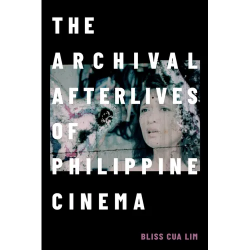 The Archival Afterlives of Philippine Cinema - Paperback