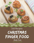 365 Christmas Finger Food Recipes: A Christmas Finger Food Cookbook that Novice can Cook - Paperback
