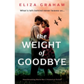 The Weight of Goodbye: Heartbreaking World War 2 historical fiction - Paperback