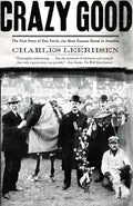 Crazy Good: The True Story of Dan Patch, the Most Famous Horse in America - Paperback