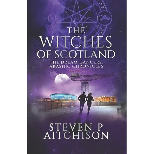 The Witches of Scotland: The Dream Dancers: Akashic Chronicles Book 4 - Paperback