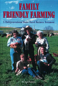 Family Friendly Farming: A Multi-Generational Home-Based Business Testament - Paperback