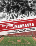 The Spirit of Nebraska: A History of Husker Game Day Traditions - the Tunnel Walk, Mascots, Cheer, and More - Paperback