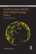 South Korean Identity and Global Foreign Policy: Dream of Autonomy - Paperback