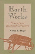 Earth Works: Readings for Backyard Gardeners - Paperback
