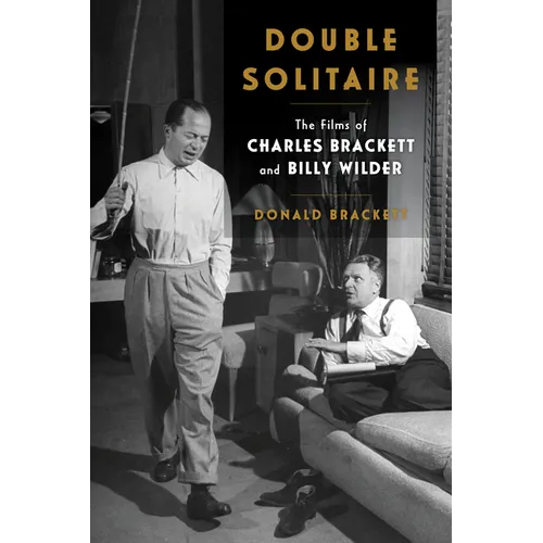 Double Solitaire: The Films of Charles Brackett and Billy Wilder - Hardcover