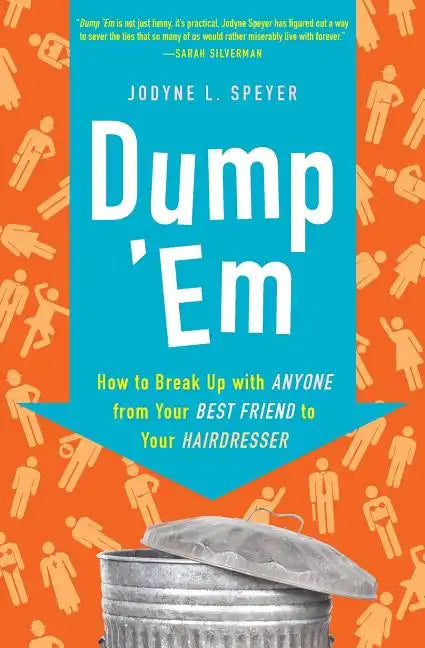 Dump 'em: How to Break Up with Anyone from Your Best Friend to Your Hairdresser - Paperback