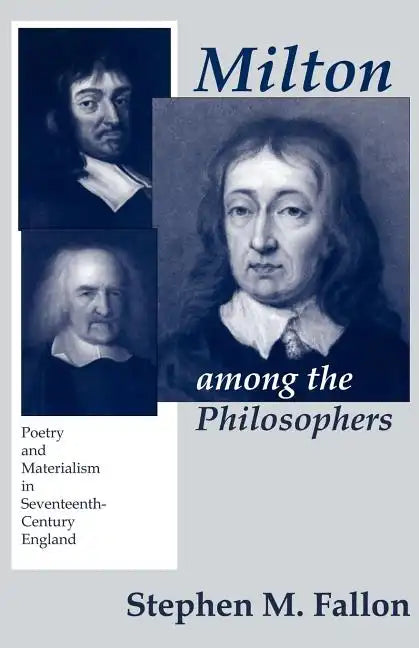 Milton Among the Philosophers: Poetry and Materialism in Seventeenth-Century England - Paperback