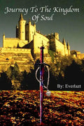 Journey to the Kingdom of Soul: Written By: Everlazt - Paperback