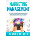 Marketing Management: 8 in 1 Guide to Master Strategy, Branding, Digital Marketing, Social Media, Analytics, Content, Business Development & - Paperback
