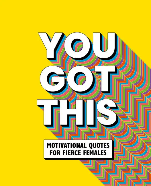 You Got This: Motivational Quotes for Fierce Females - Hardcover