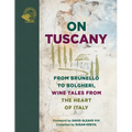 On Tuscany: From Brunello to Bolgheri, Wine Tales from the Heart of Italy - Hardcover