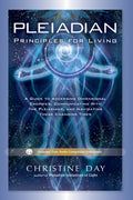 Pleiadian Principles for Living: A Guide to Accessing Dimensional Energies, Communicating with the Pleiadians, and Navigating These Changing Times - Paperback