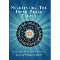 Negotiating the Inner Peace Treaty: Becoming the Person You Were Born to Be - Hardcover